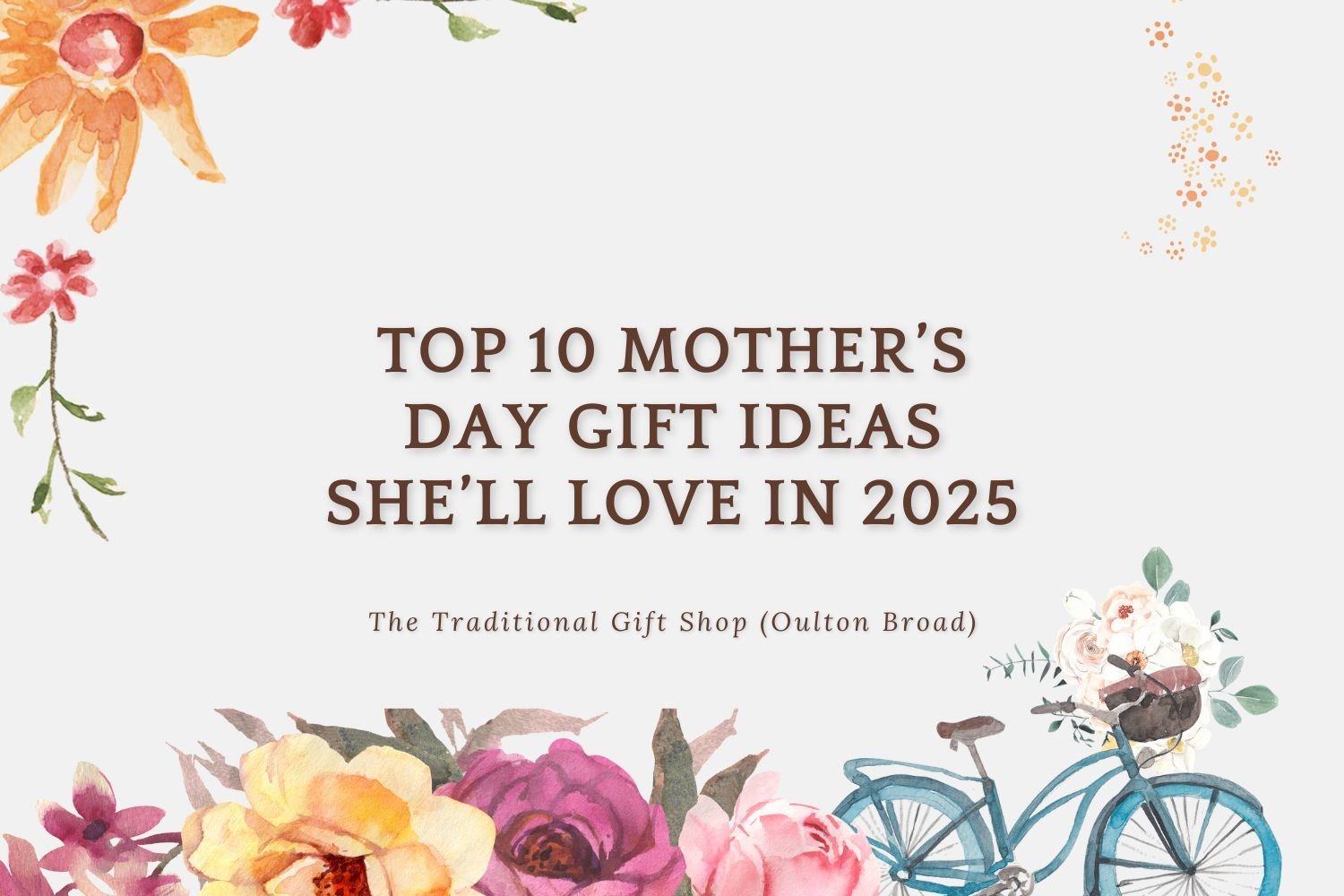 Top 10 Mother’s Day Gift Ideas She’ll Love in 2025 - The Gift Shop (Oulton Broad)